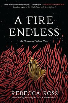 A Fire Endless: A Novel (Elements of Cadence, 2)