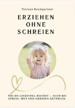 ERZIEHEN OHNE SCHREIEN