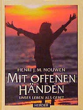 Mit offenen Händen. Unser Leben als Gebet