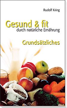 Gesund und fit durch natürliche Ernährung - Grundsätzliches