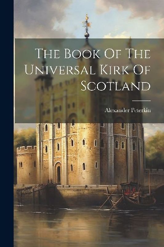 The Book Of The Universal Kirk Of Scotland