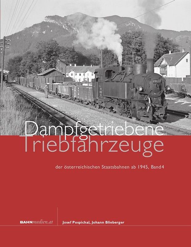 Dampfgetriebene Triebfahrzeuge der österreichischen Staatsbahnen ab 1945. Band 5