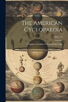 The American Cyclopaedia: A Popular Dictionary of General Knowledge; Volume 14