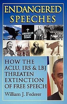 Endangered Speeches - How the ACLU, IRS & LBJ Threaten Extinction of Free Speech
