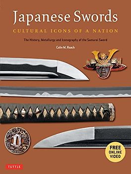 Japanese Swords: Cultural Icons of a Nation: The History and Iconography of the Samurai Sword: Cultural Icons of a Nation; The History, Metallurgy and Iconography of the Samurai Sword