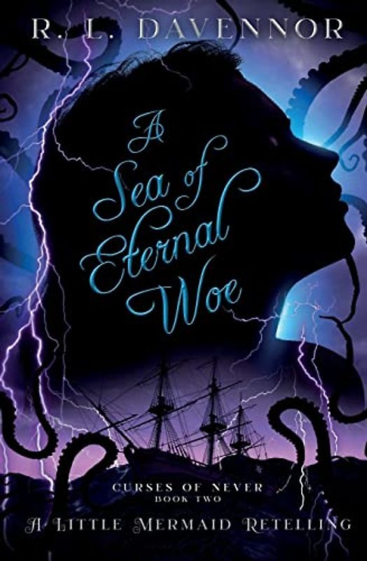 A Sea of Eternal Woe: A Little Mermaid Retelling (Curses of Never, Band 2)