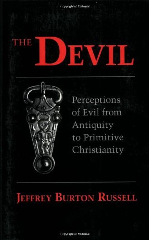 Devil: Perceptions of Evil from Antiquity to Primitive Christiantiry: Perceptions of Evil from Antiquity to Primitive Christianity (Cornell Paperbacks) - Jeffrey Burton Russell