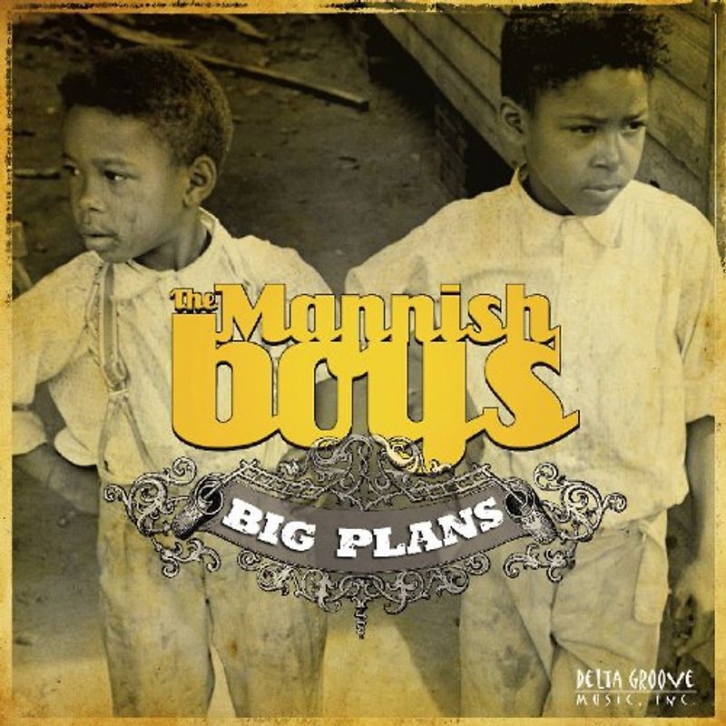 the Mannish Boys - Big Plans