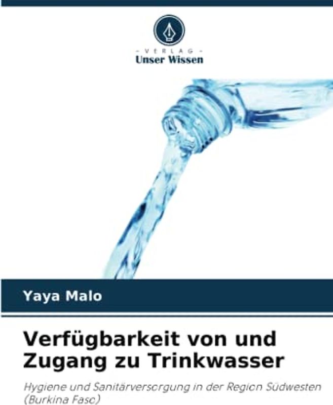 Verfügbarkeit von und Zugang zu Trinkwasser: Hygiene und Sanitärversorgung in der Region Südwesten (Burkina Faso)