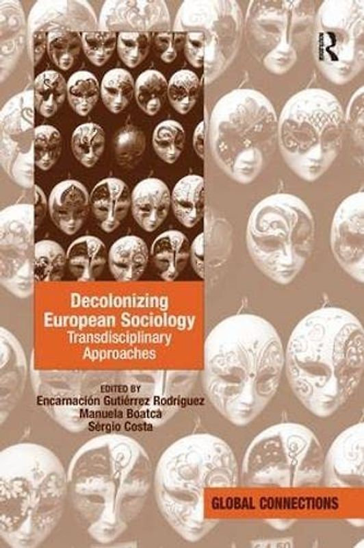 Decolonizing European Sociology: Transdisciplinary Approaches (Global Connections)