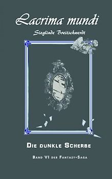 Lacrima mundi: Die dunkle Scherbe