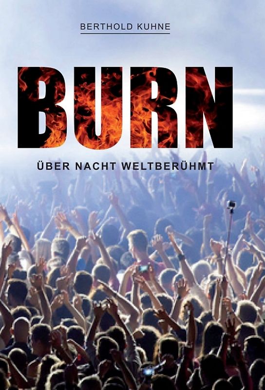 BURN über Nacht weltberühmt