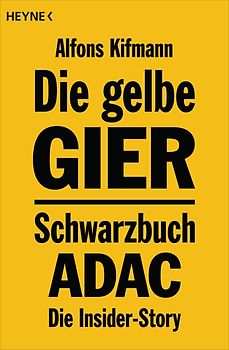 Die gelbe Gier. Schwarzbuch ADAC - Die Insider-Story