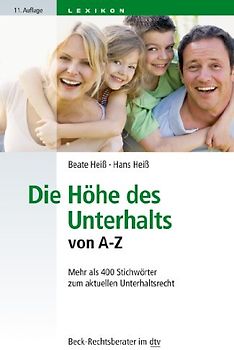 Die Höhe des Unterhalts von A - Z. Mehr als 400 Stichwörter zum aktuellen Unterhaltsrecht
