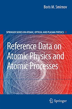 Reference Data on Atomic Physics and Atomic Processes