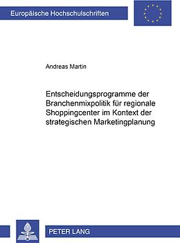 Entscheidungsprogramme der Branchenmixpolitik für regionale Shoppingcenter im Kontext der strategischen Marketingplanung
