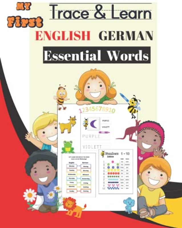 MY FIRST TRACE & LEARN ENGLISH German ESSENTIAL WORDS: Full Color Bilingual Workbook. Learn To Write and Spell in Both Languages for Kindergarten... Read Write & Spell In A Second Language)
