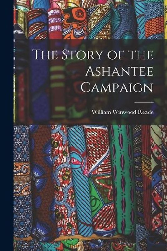 The Story of the Ashantee Campaign