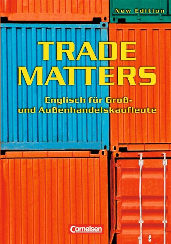 Trade Matters. Englisch für Groß- und Außenhandelskaufleute. New Edition / B1 - Schülerbuch