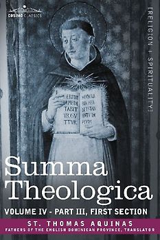 Summa Theologica, Volume 4 (Part III, First Section)