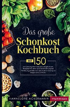Das große Schonkost Kochbuch für eine optimale Ernährung bei Verdauungsproblemen!