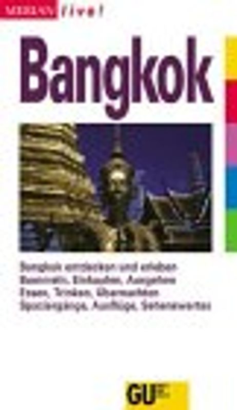 Bangkok. Bangkok entdecken und erleben. 10 MERIAN-Top-Ten, Sehenswertes, Hotels, Restaurants und Lokale von A-Z. Sprachführer und Essdolmetscher. MERIAN-Tips