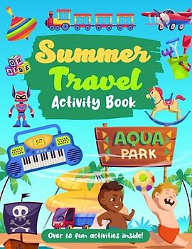 Summer Travel Activity Book: Things That Go Coloring, Cars, Trucks, Airplanes, Boredom Buster Summer Vacation Puzzle Games With Mazes, Matching, Word Search, and More!