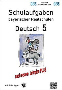 Deutsch 5, Schulaufgaben bayerischer Realschulen mit Lösungen nach LehrplanPLUS