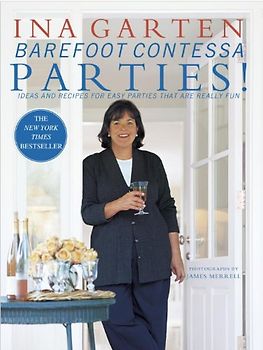 Barefoot Contessa Parties!: Ideas and Recipes for Easy Parties That Are Really Fun: Ideas and Recipes for Parties That Are Really Fun - Ina Garten