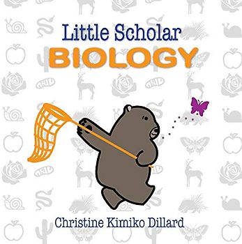 Little Scholar: Biology: An Introduction To Biology Terms for Infants and Toddlers (Stem Books for Babies)