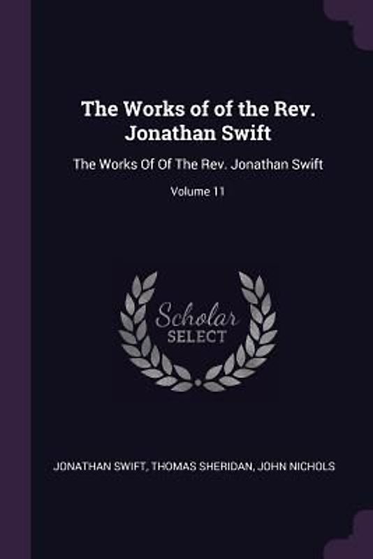 The Works of of the Rev. Jonathan Swift