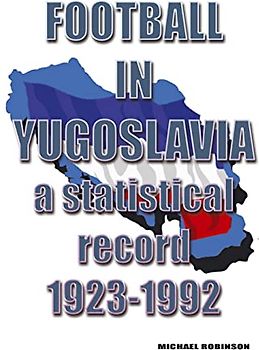 Football in Yugoslavia 1923-1992: A statistical record