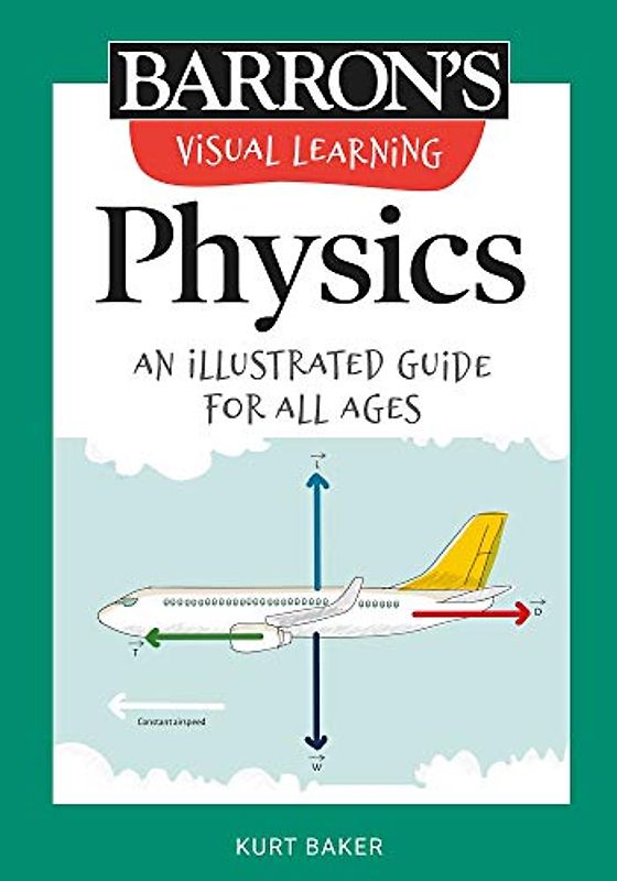 Barron's Visual Learning: Physics: An Illustrated Guide for All Ages (Barron's Educational)