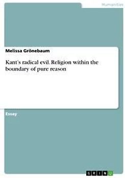 Kant's radical evil. Religion within the boundary of pure reason