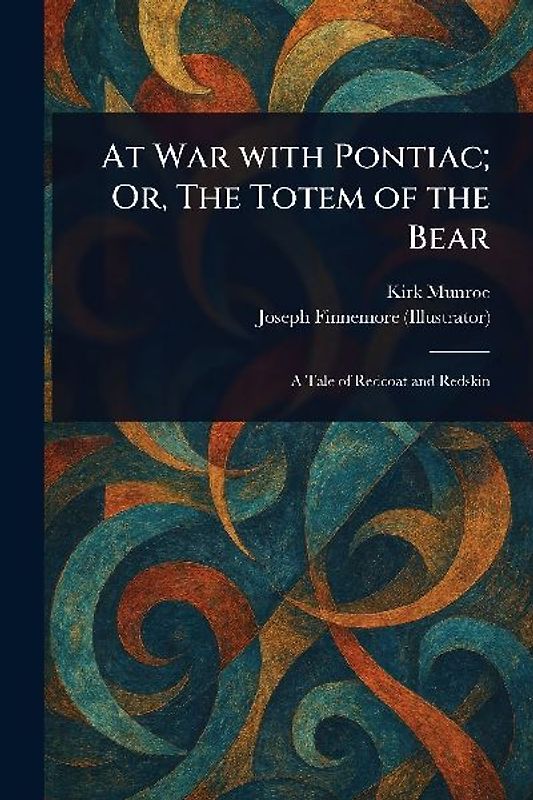 At War With Pontiac; Or, The Totem of the Bear