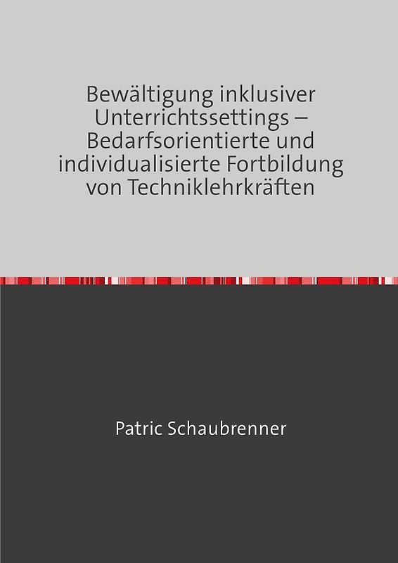 Bewältigung inklusiver Unterrichtssettings – Bedarfsorientierte und individualisierte Fortbildung von Techniklehrkräften