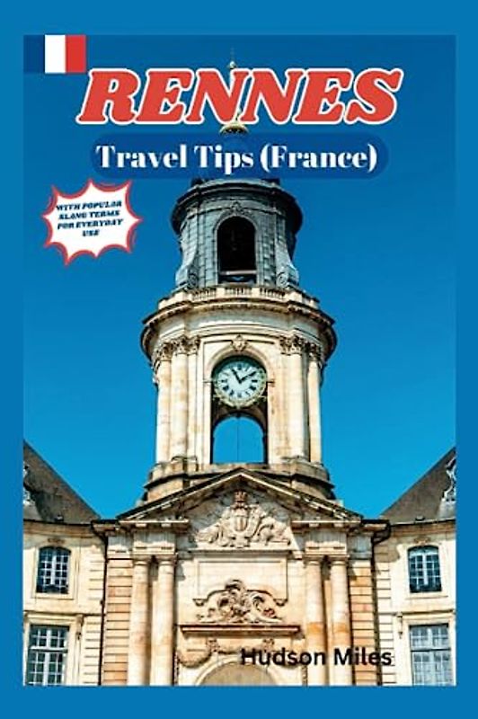 Rennes Travel Tips (France): Discover the most up-to-date and amazing places to explore in Rennes, along with current information and guides on when to go, what to do, and the best places to see.