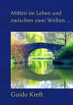 Mitten im Leben und zwischen zwei Welten …