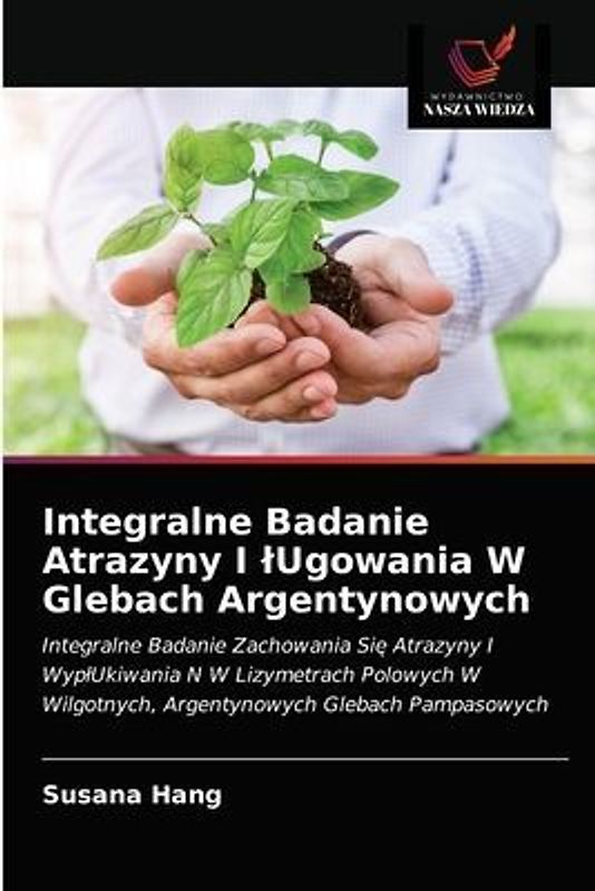 Integralne Badanie Atrazyny I ¿Ugowania W Glebach Argentynowych