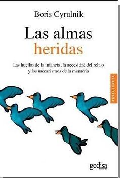 Las almas heridas : las huellas de la infancia, la necesidad del relato y los mecanismos de la memoria