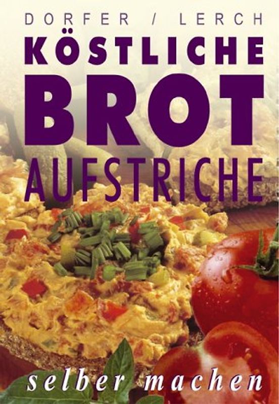 Die besten Brotaufstriche selber machen