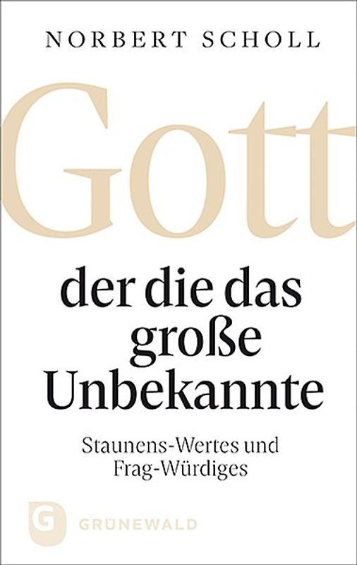 Gott - der die das große Unbekannte