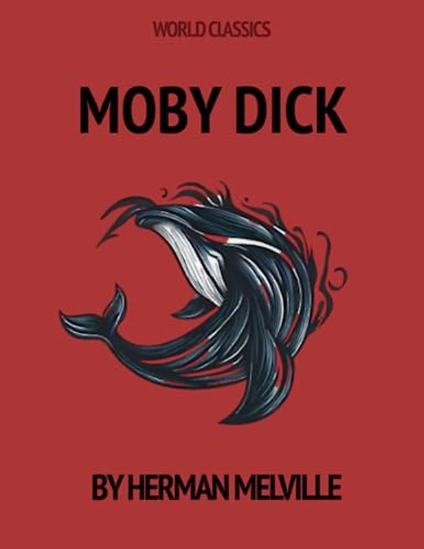 World Classics: Moby Dick; Or, The Whale (Annotated)
