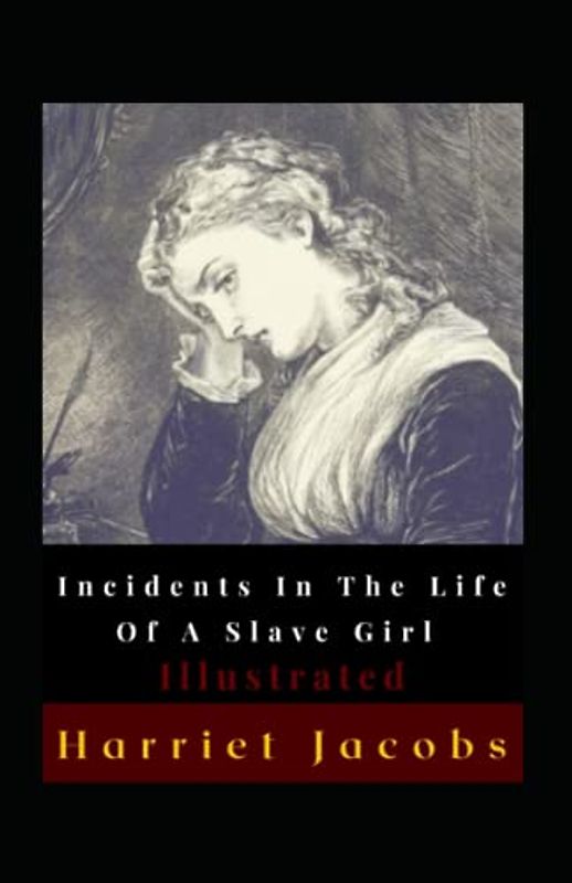 Incidents In The Life Of A Slave Girl Illustrated: Autobiography