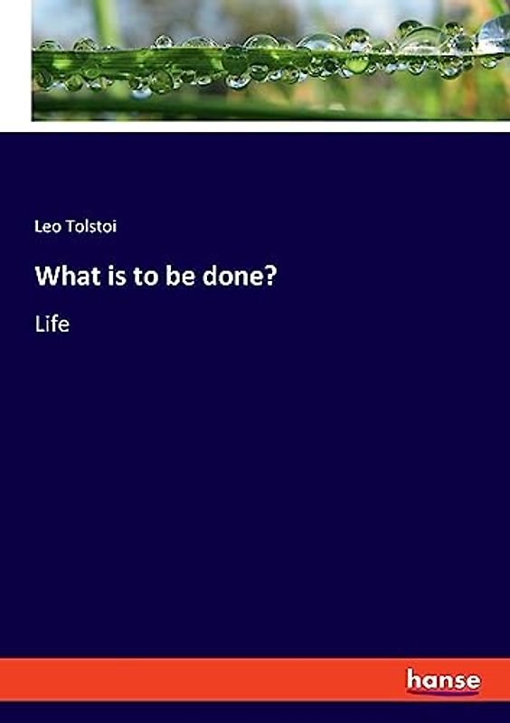What is to be done?: Life