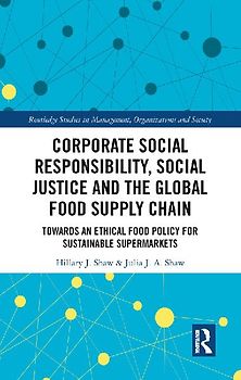 Corporate Social Responsibility, Social Justice and the Global Food Supply Chain