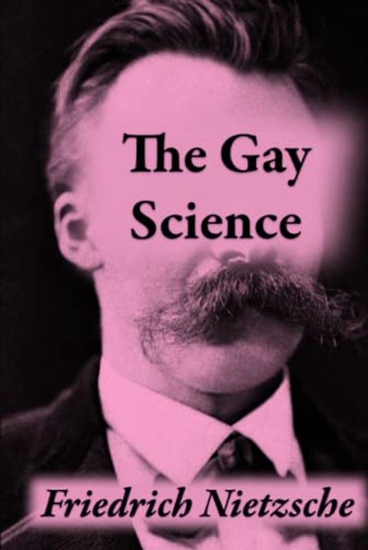 The Gay Science: or The Joyful Wisdom