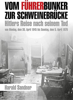 Vom Führerbunker zur Schweinebrücke