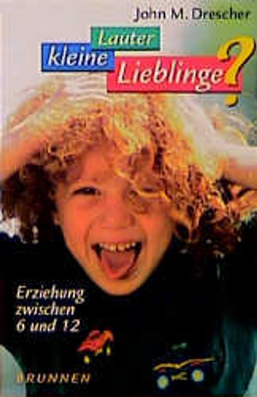 Lauter kleine Lieblinge. Erziehung zwischen 6 und 12
