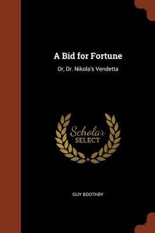 A Bid for Fortune: Or, Dr. Nikola's Vendetta
